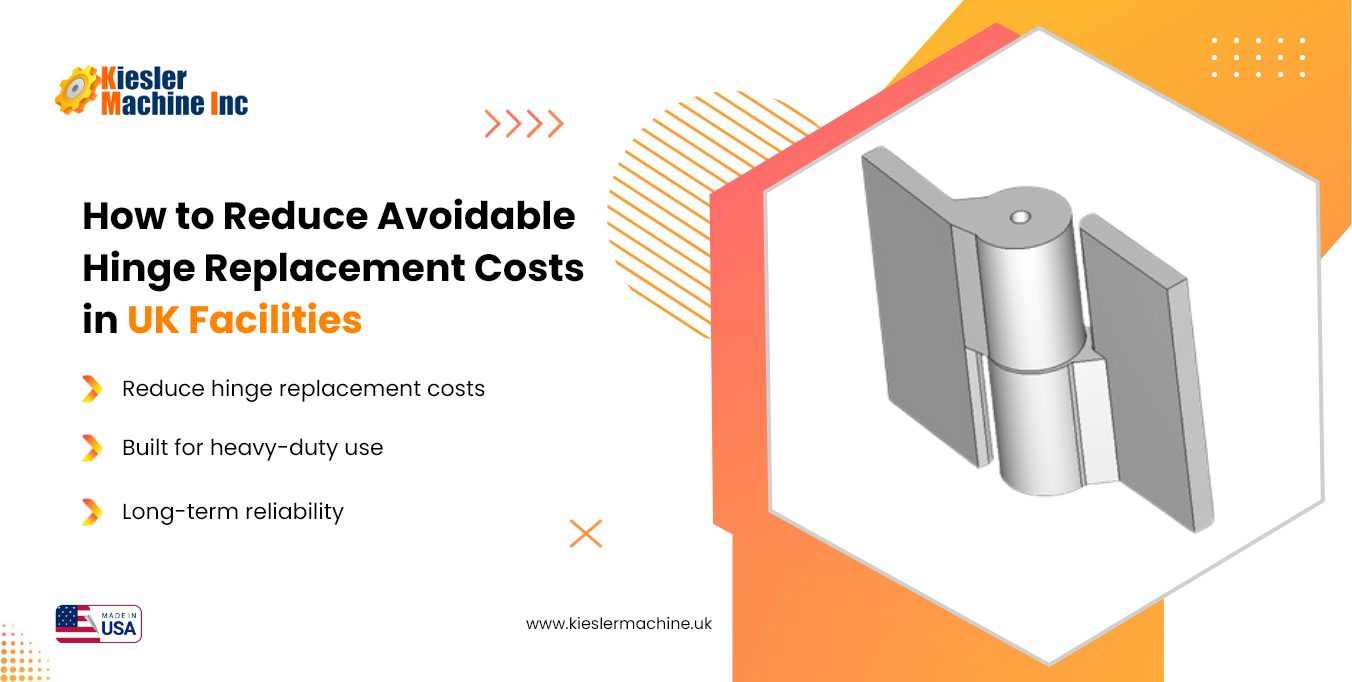 How to Reduce Avoidable Hinge Replacement Costs in UK Facilities